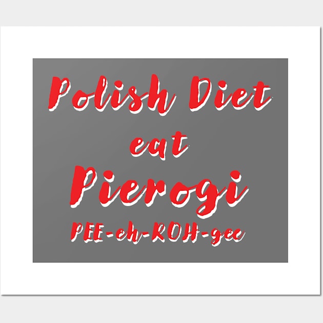 Polish Diet eat pierogi pronunciation Wall Art by WalldeMar